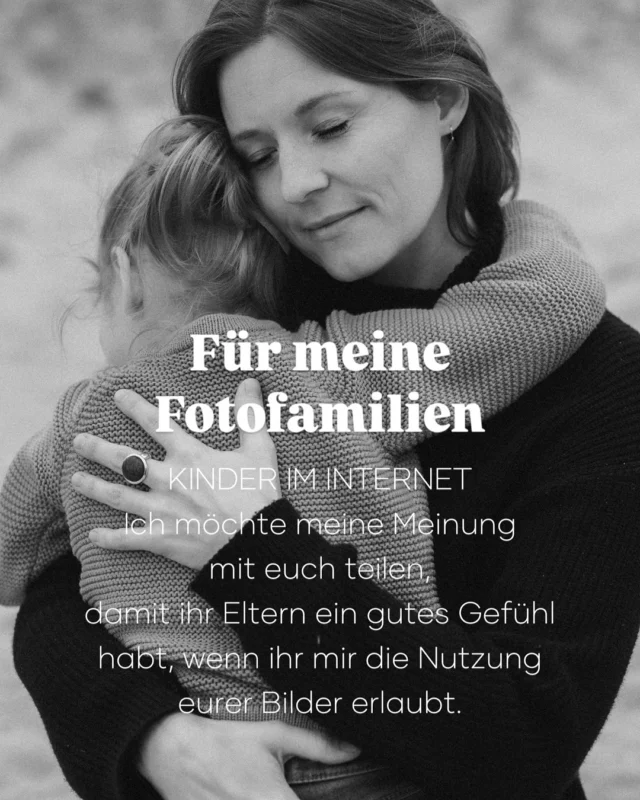 KINDER IM INTERNET

Ich möchte meine Meinung 
mit euch teilen, 
damit ihr Eltern ein gutes Gefühl habt, wenn ihr mir die Nutzung eurer Bilder erlaubt.

ICH BIN JULIA
FOTOGRAFIN FÜR FAMILIEN

KINDER IM INTERNET
Dieses Thema ist sehr sensibel und Kinder und ihre Persönlichkeitsrechte müssen geschützt werden. 
Für mich als Fotografin/Künstlerin 
ist es beruflich unerlässlich 
meine Arbeit zu zeigen. 
Mit jeder Veröffentlichung, möchte ich dass ihr euch wohl fühlt und stolz seid. Unwohl und unsicher darf sich niemand fühlen.

#kinder
#fotografinhamburg 
#fotografin 
#portfolio
#dsgvo 
#faceless